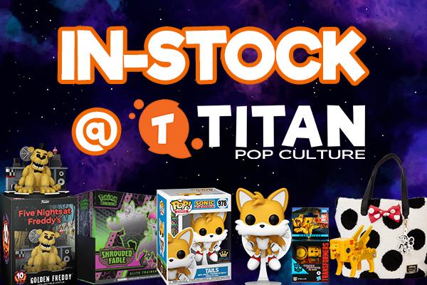 In-stock at Titan Pop Culture